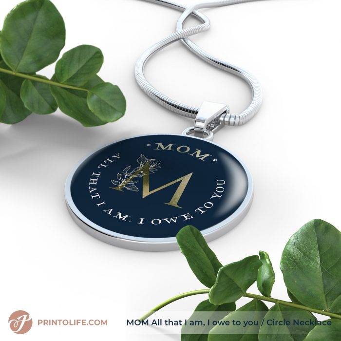 Necklace for Mom, Circle Pendant, All that I am I owe to you 5